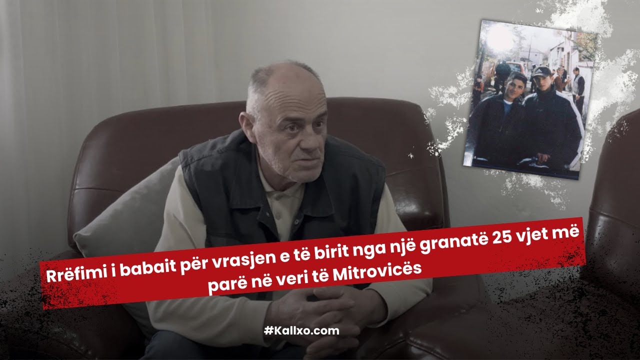 Rrëfimi i babait për vrasjen e të birit nga një granatë 25 vjet më parë në veri të Mitrovicës