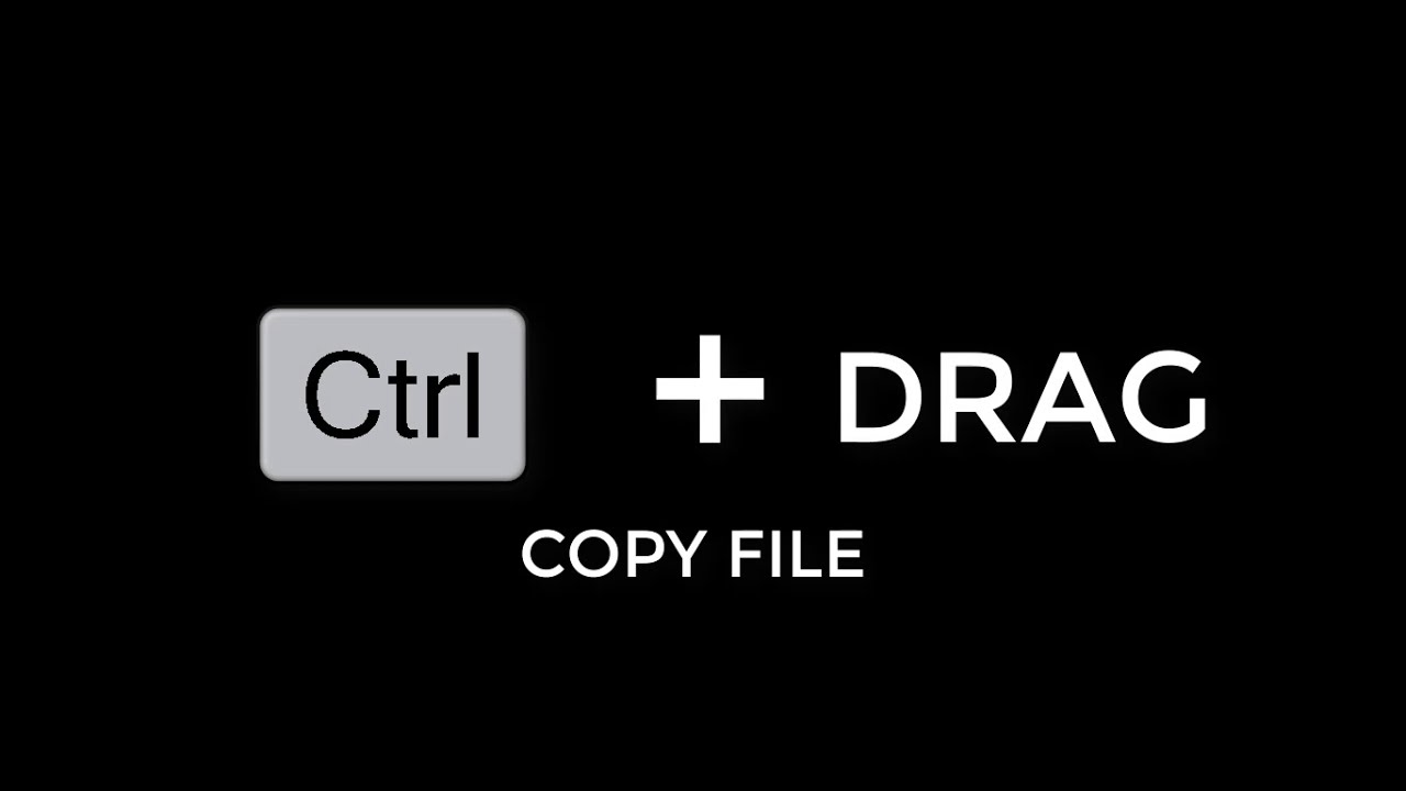 CTRL + DRAG COPY FILE (SHORTCUT KEYBOARDS)