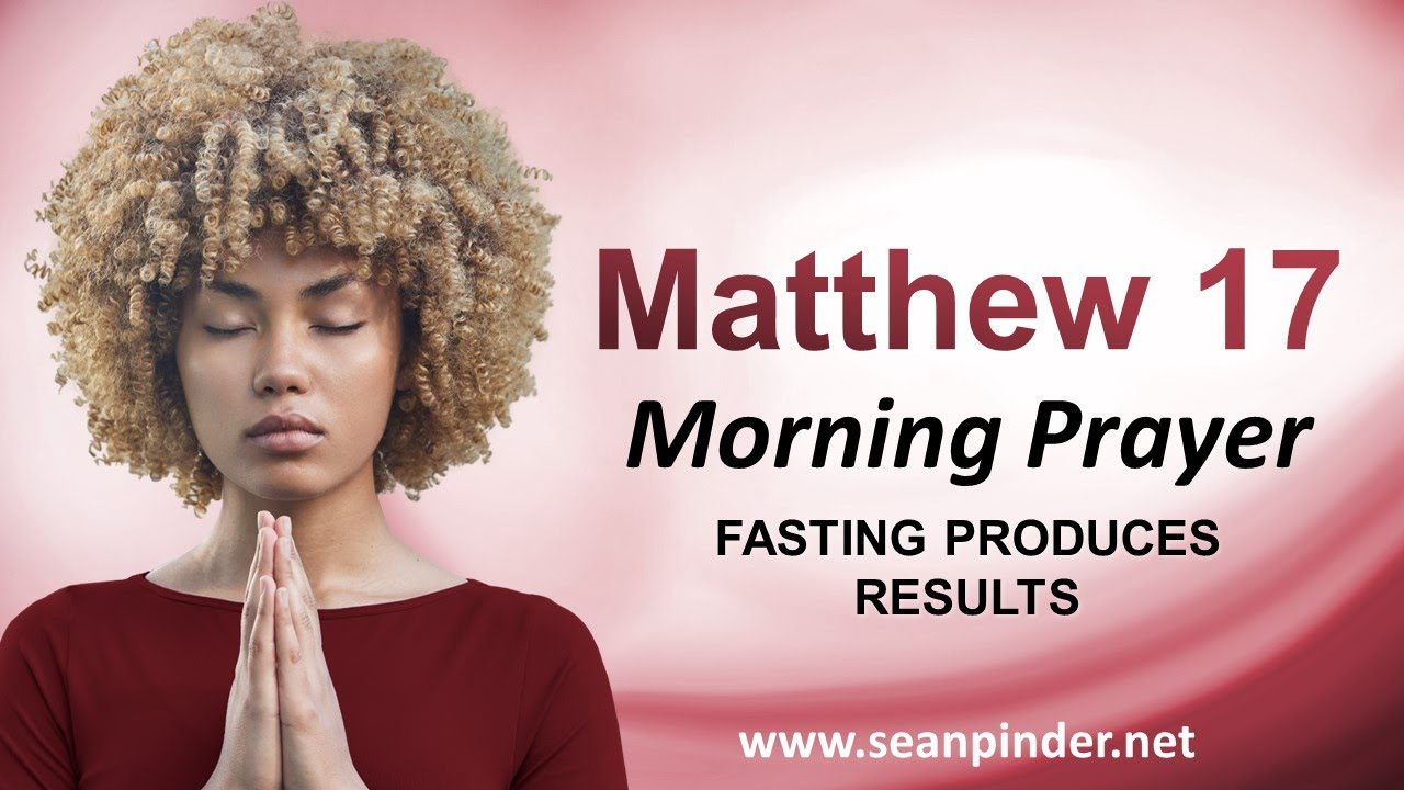 FASTING Produces RESULTS - Morning Prayer