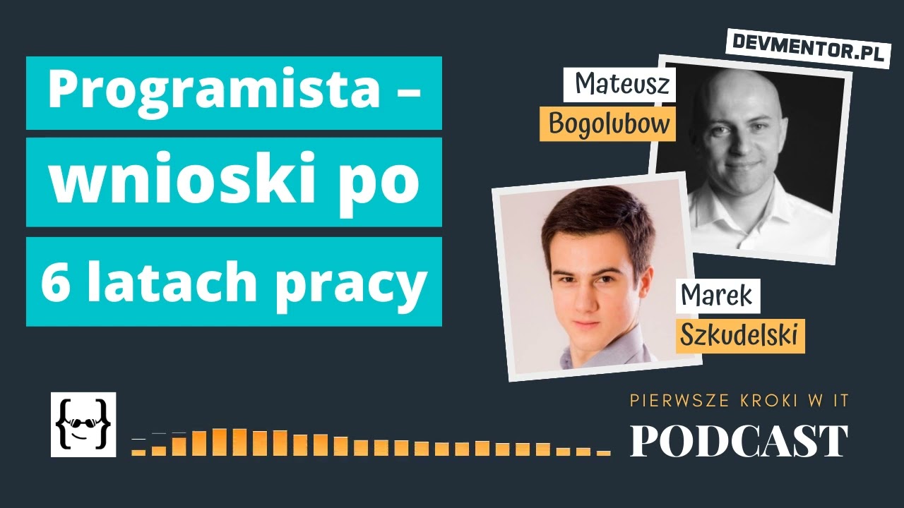 Wnioski po 6 latach pracy w zawodzie programisty | PKwIT #51 [ IT podcast ]