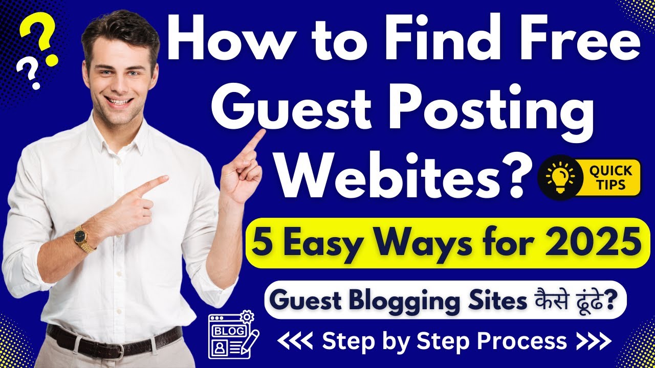 How to find free Guest Posting Sites in 2025? 5 Easy Methods to find High DA Guest Blogging Websites