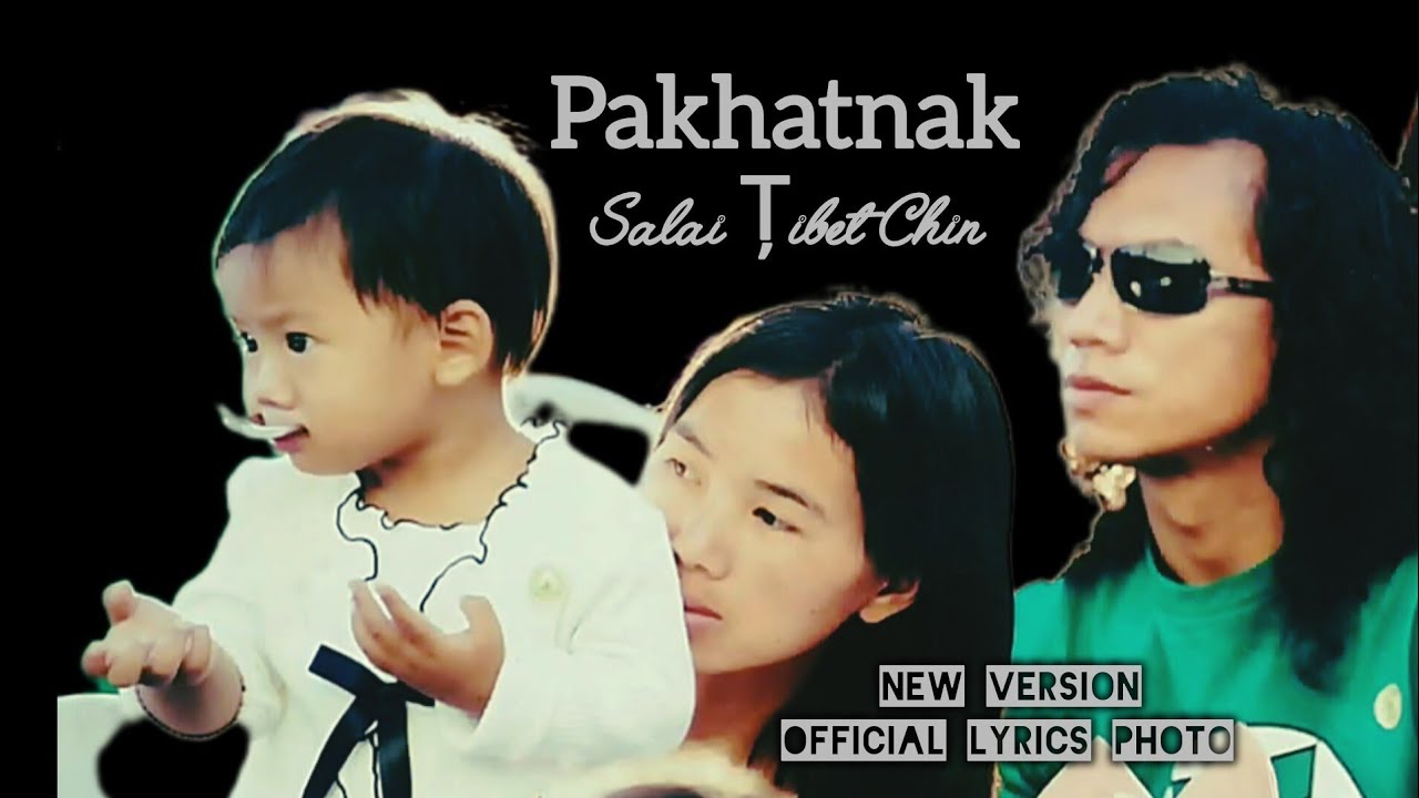 Salai Țibet Chin ''Pakhatnak'' (Love Song Official Lyrics Photo)