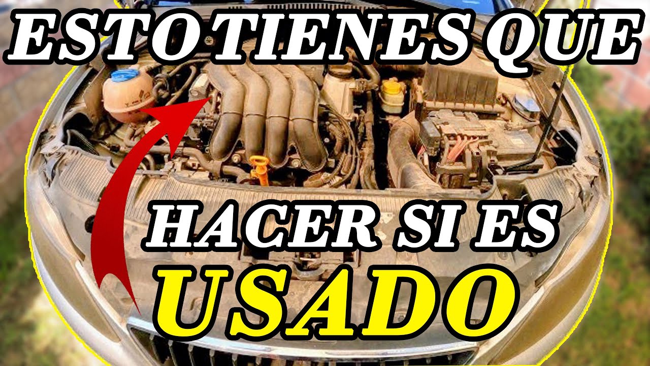 Esto Debes Hacer después de Comprar un Auto Usado