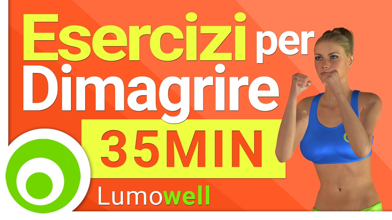 Dimagrire velocemente: esercizi per bruciare grassi e calorie | 35 Minuti