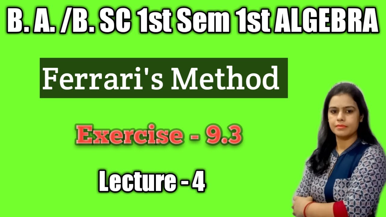 Solution of Biquadratic equations by Ferrari's method ||Exercise - 9.3 ||Algebra B. A. /B. Sc 1st