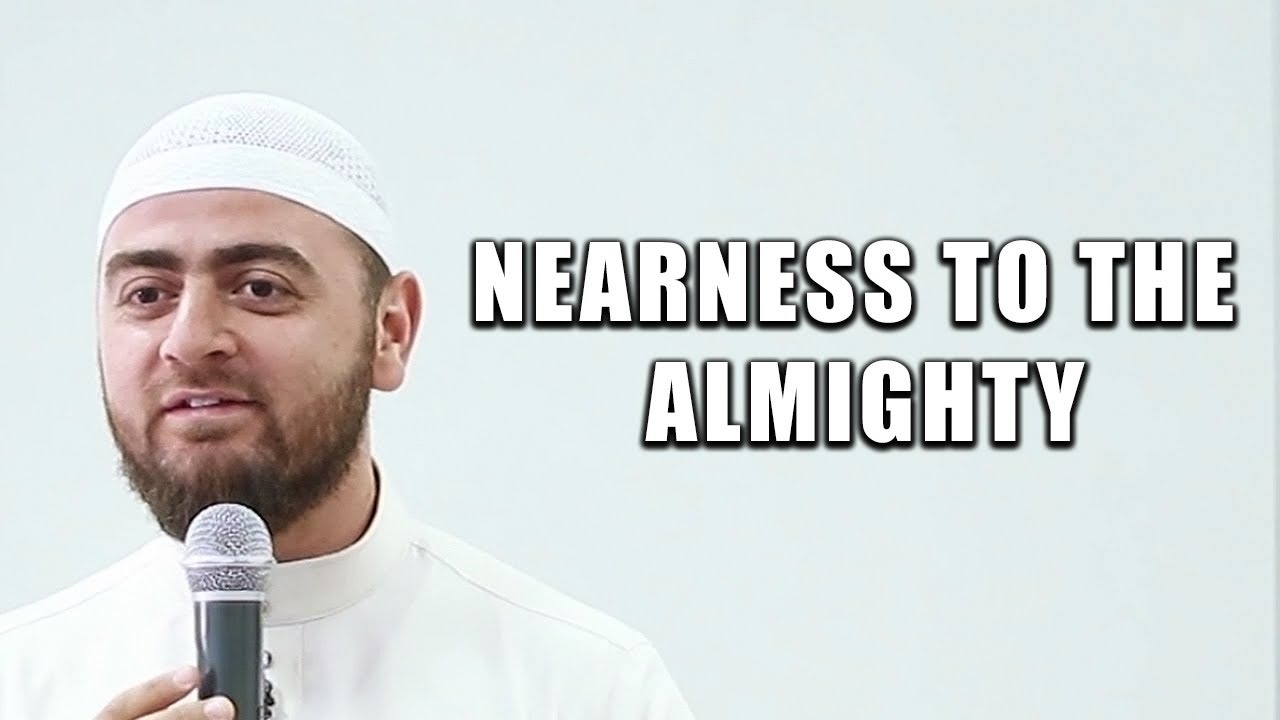 Nearness to the Almighty - Shaykh Muhammad Ashami