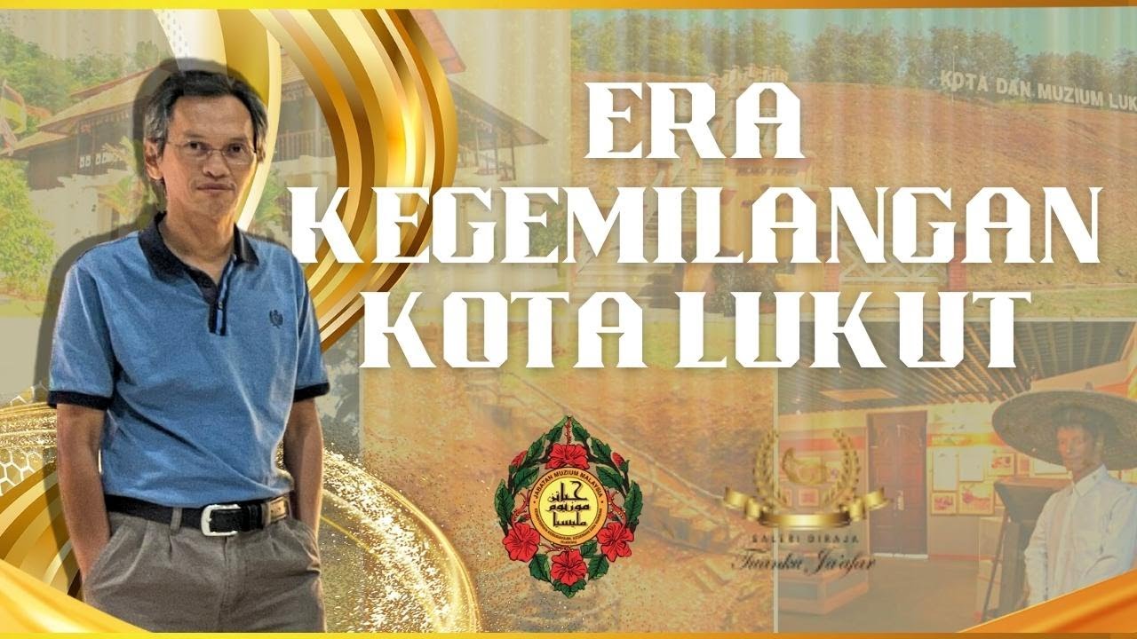 MARI BELAJAR | Era Kegemilangan Kota Lukut