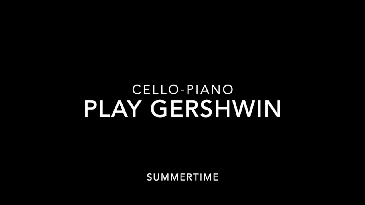 Play Gershwin- Summertime- Cello Piano