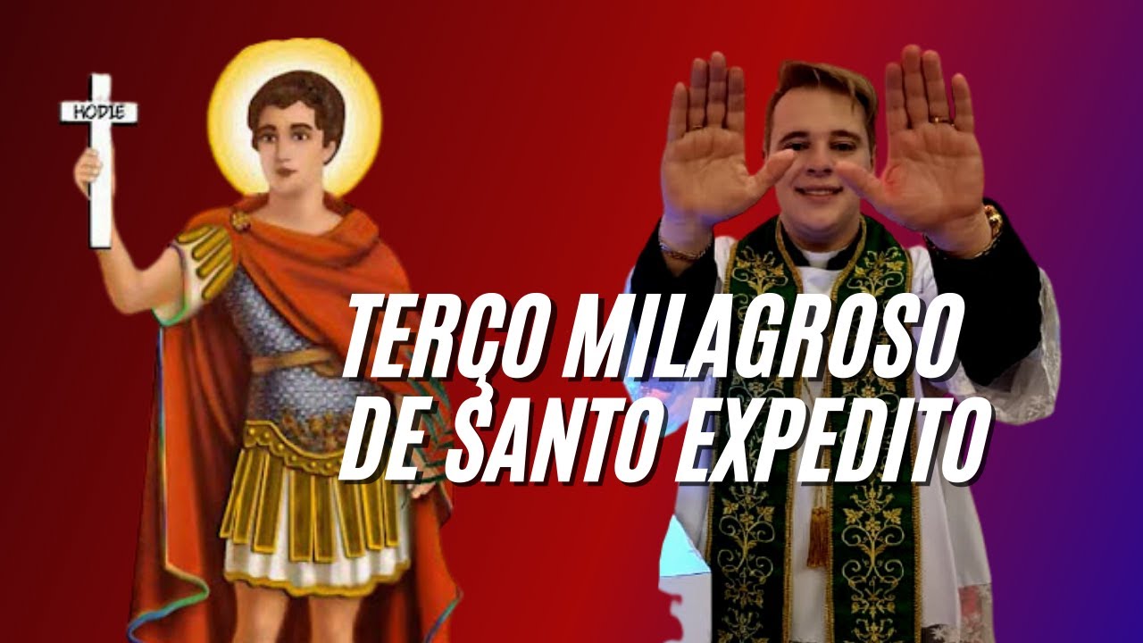 TER&Ccedil;O MILAGROSO  DE SANTO EXPEDITO | PADRE L&Uacute;CIO CESQUIN
