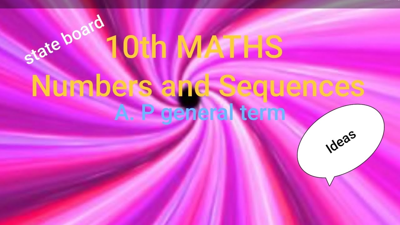 10th maths numbers and sequence A. P general term