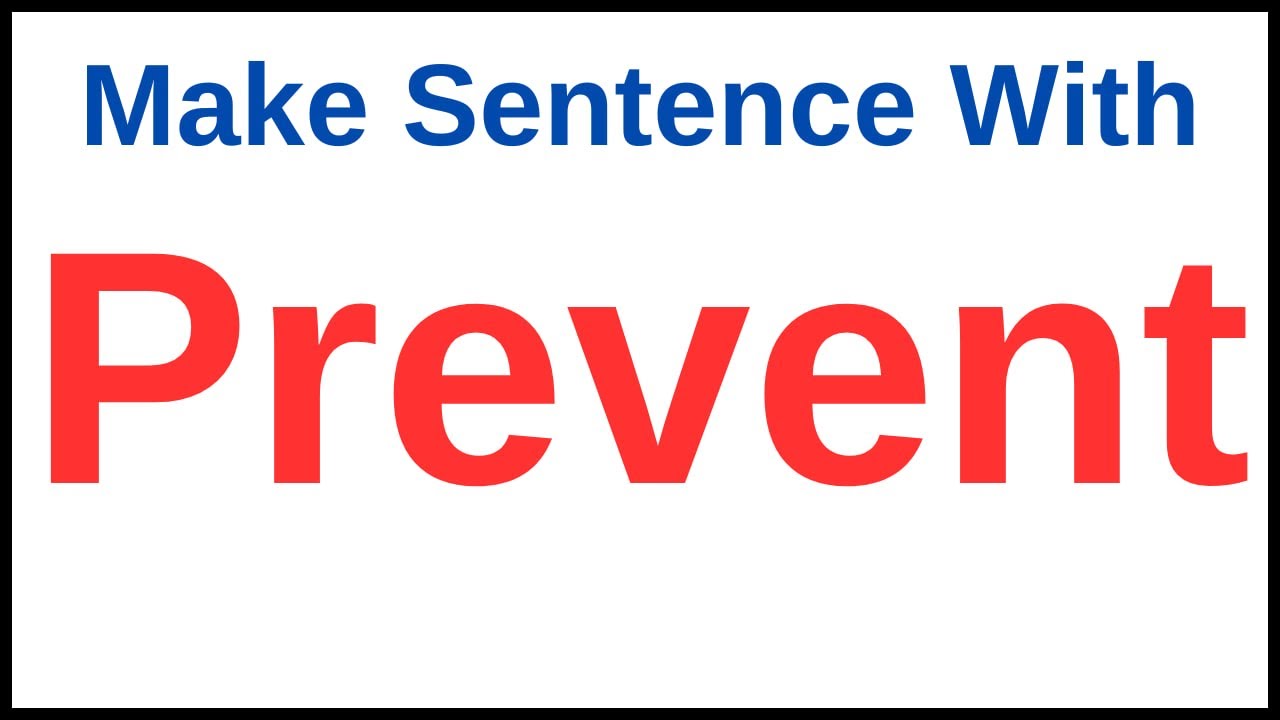 Make Sentence With Prevent | Make A Sentence With Prevent | Make Sentence Of Prevent