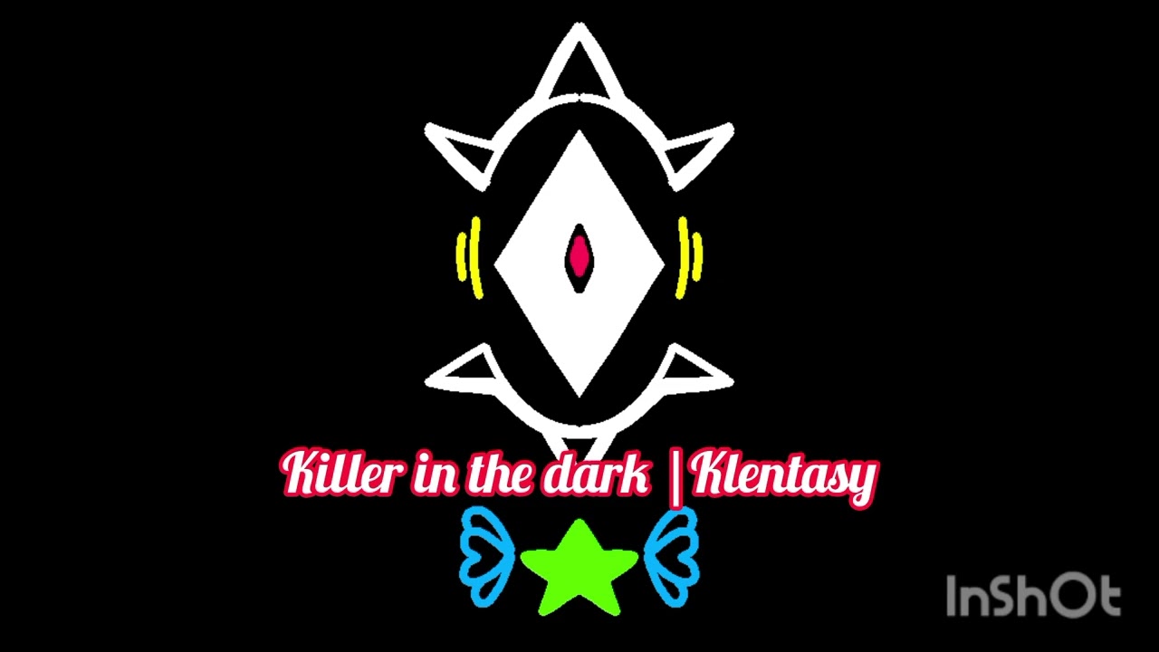 Killer in the dark |Klentasy