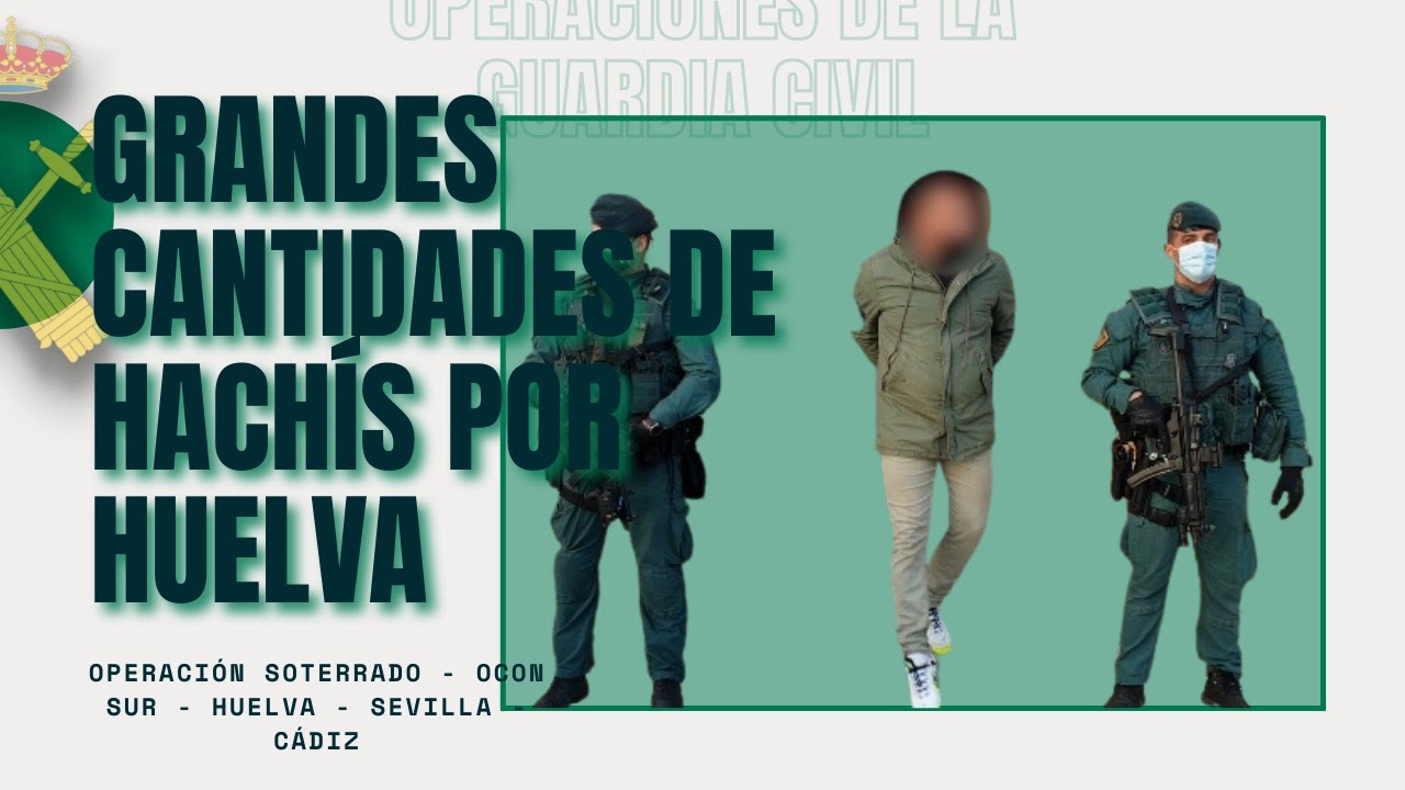 Operación Soterrado. Desarticulada una red que introducía grandes cantidades de hachís por Huelva.