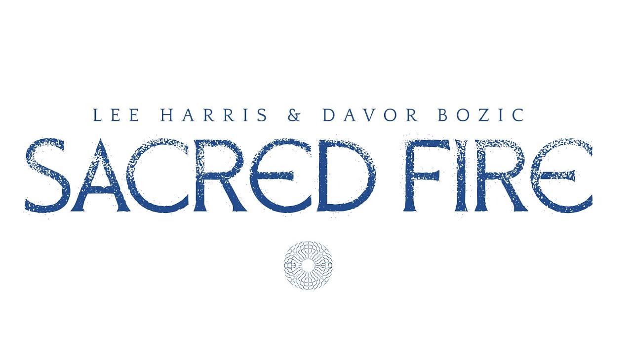 Sacred Fire - Lee Harris & Davor Bozic