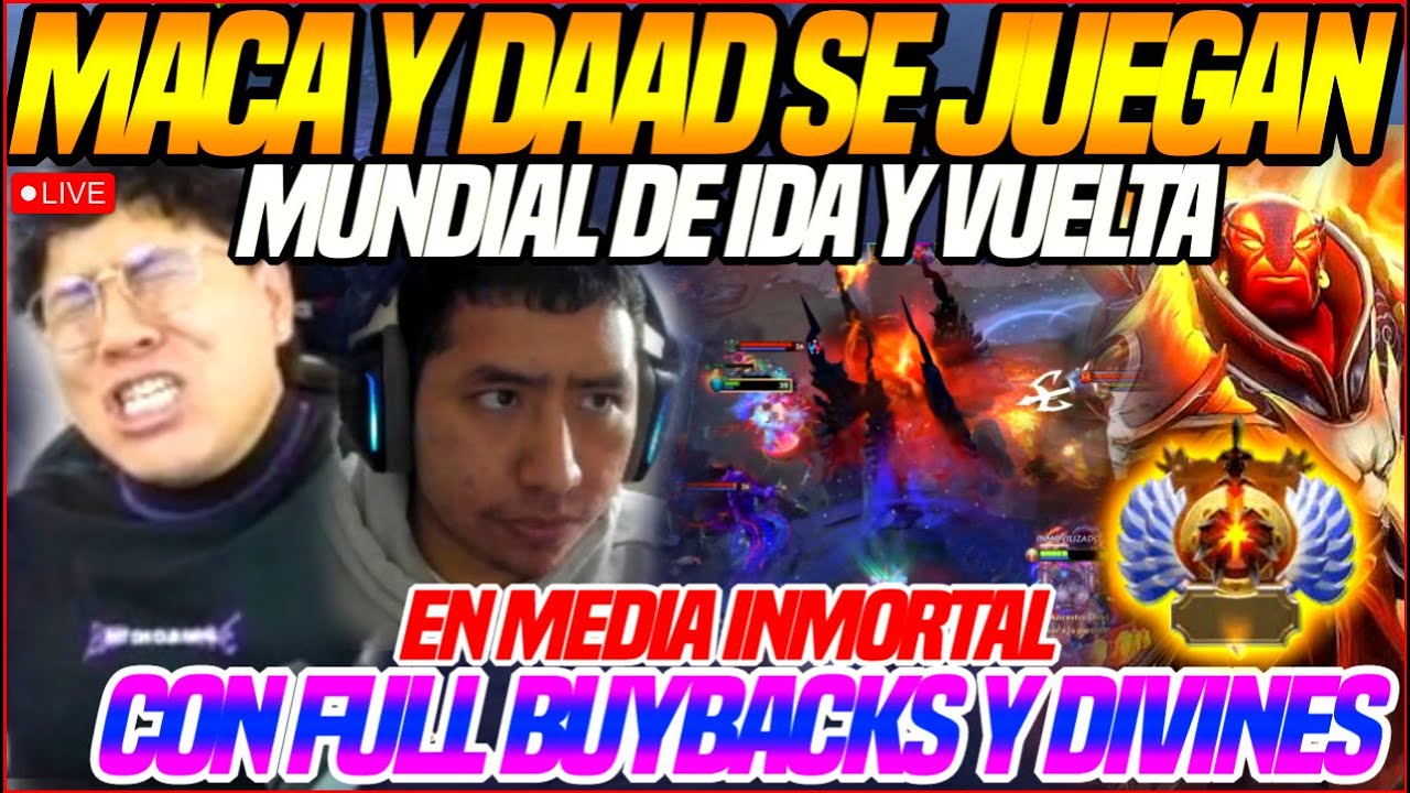 😲MACARIUS y DAAD se JUEGAN su MUNDIAL de IDA y VUELTA😲CON FULL BUYBACKS y DIVINES, en MEDIA INMORTAL