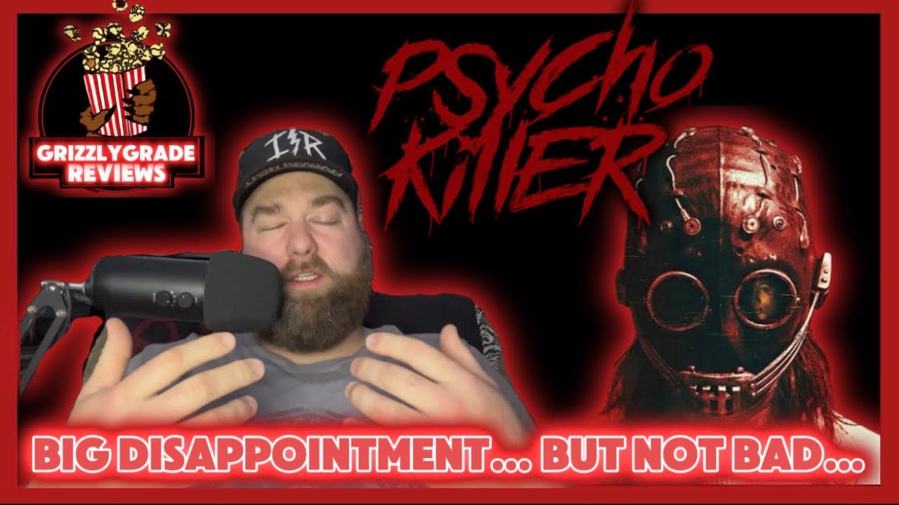 Grizzly Grade Reviews: Psycho Killer! Big Disappointment… But Not Bad…