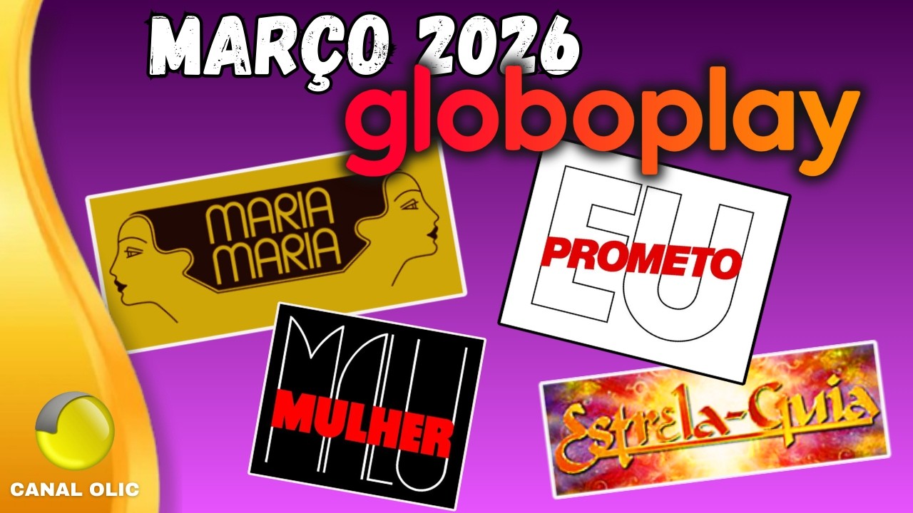 NOVELAS que estão CHEGANDO em MARÇO de 2026 no GLOBOPLAY
