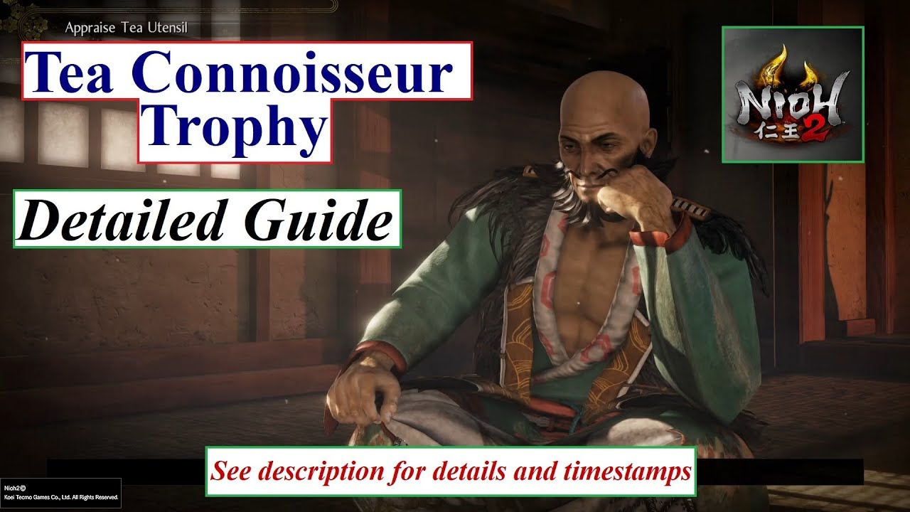 Nioh 2 - Tea Connoisseur Trophy Guide - See descripion for details and timestamps