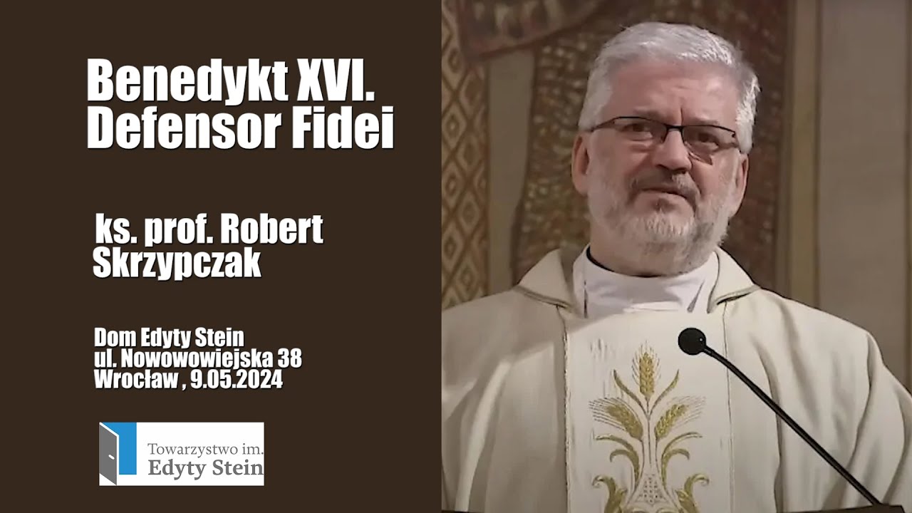 BENEDYKT XVI .  Defensor Fidei -  ks. prof.  SKRZYPCZAK