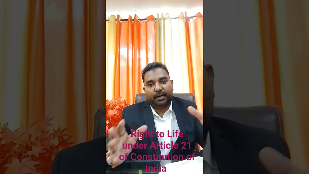 Right to life or Protection of life & Personal liberty under Article 21 of Constitution of India