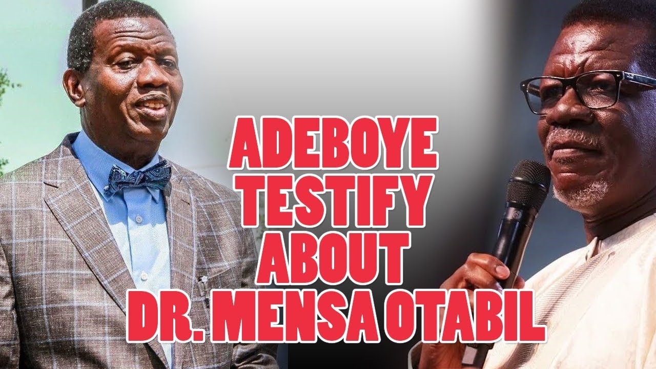 PASTOR ENOCH ADEBOYE TESTIFY ABOUT DR. MENSA OTABIL