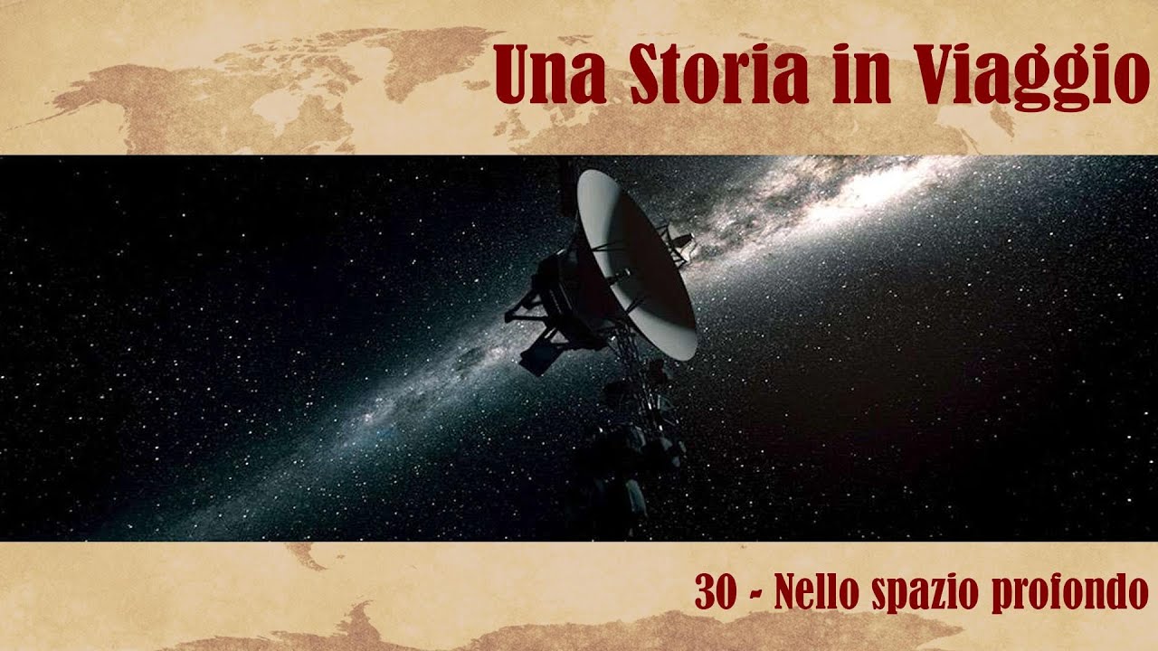 UNA STORIA IN VIAGGIO #30 - Nello spazio profondo