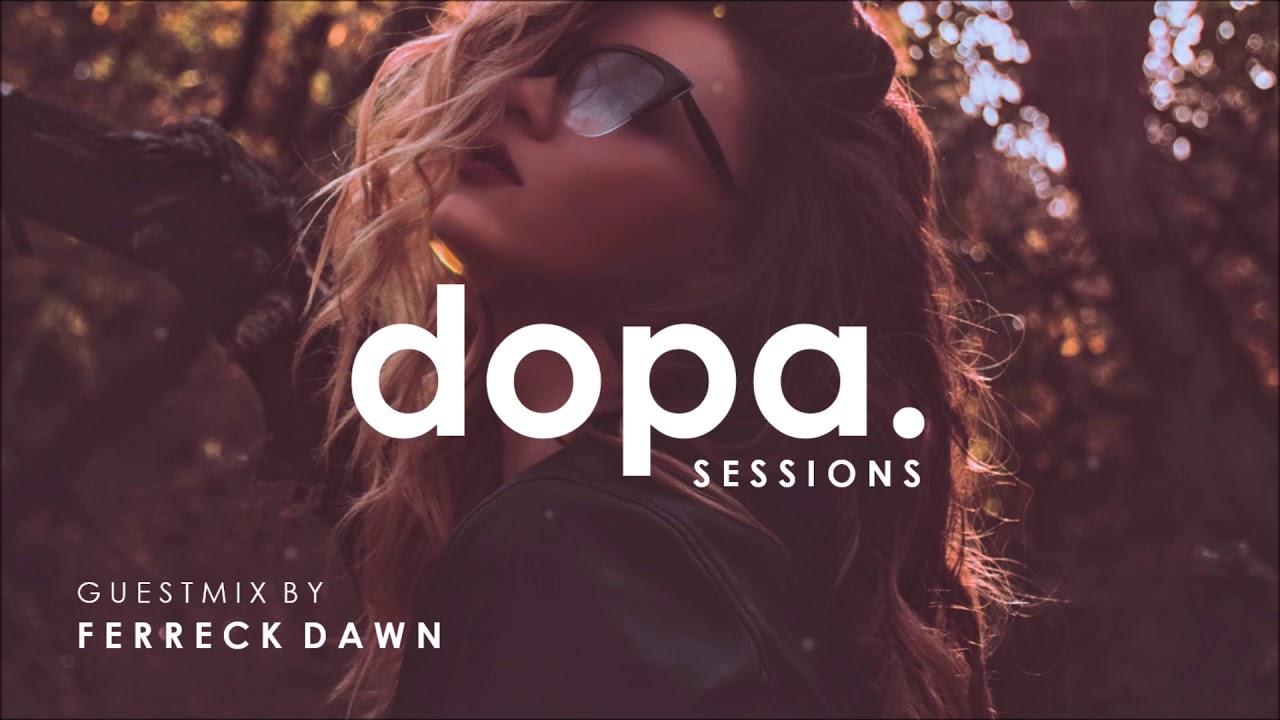 Dopa' Sessions 7 - Ferreck Dawn