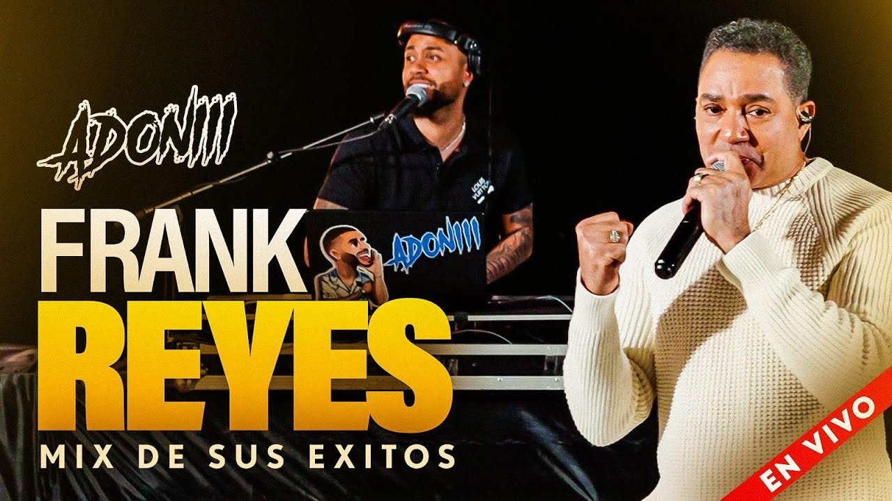 FRANK REYES MIX 🎤 CANTANDO SUS EXITOS EN VIVO CON DJ ADONI ( BACHATA MIX )