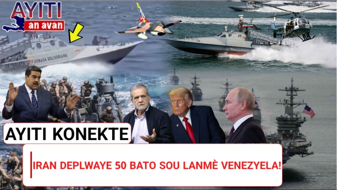 Iran deplwaye 50 bato sou lanmè Venezyela. Lachin sanksyone 20 konpayi ameriken |AYITI KONEKTE EP397