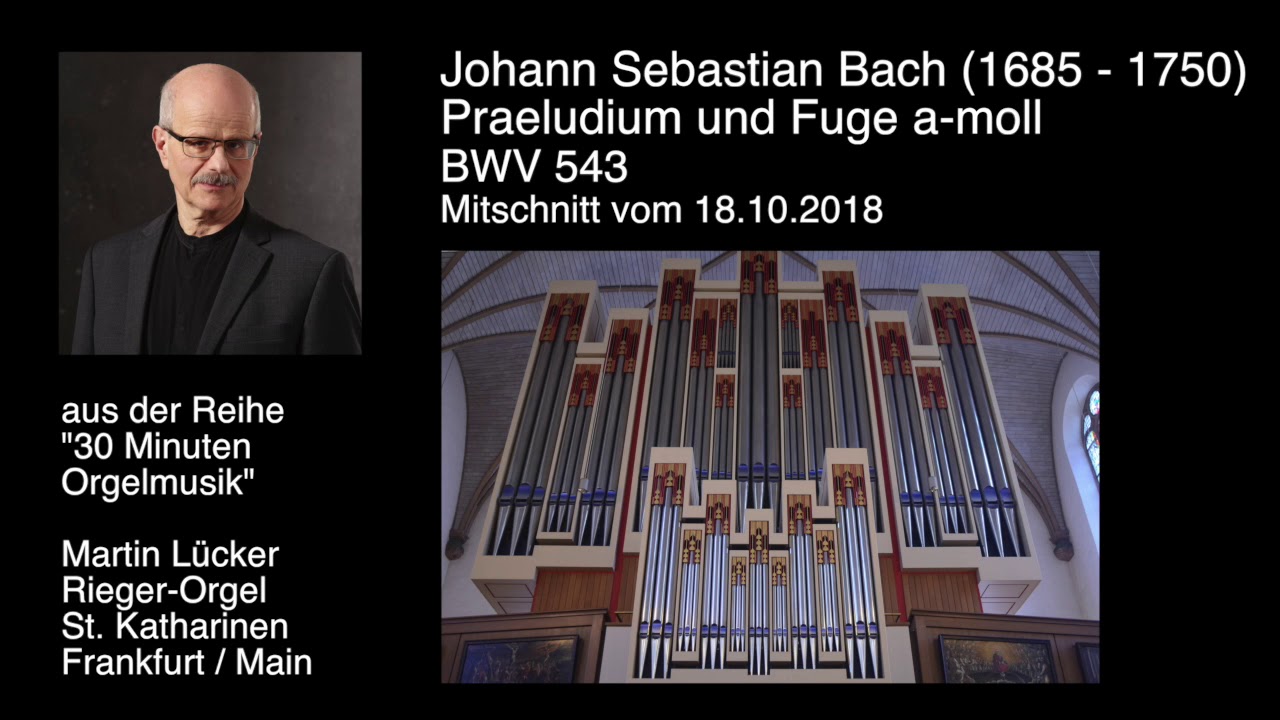 J.S.Bach: Praeludium und Fuge a-moll BWV 543 - Martin L&uuml;cker