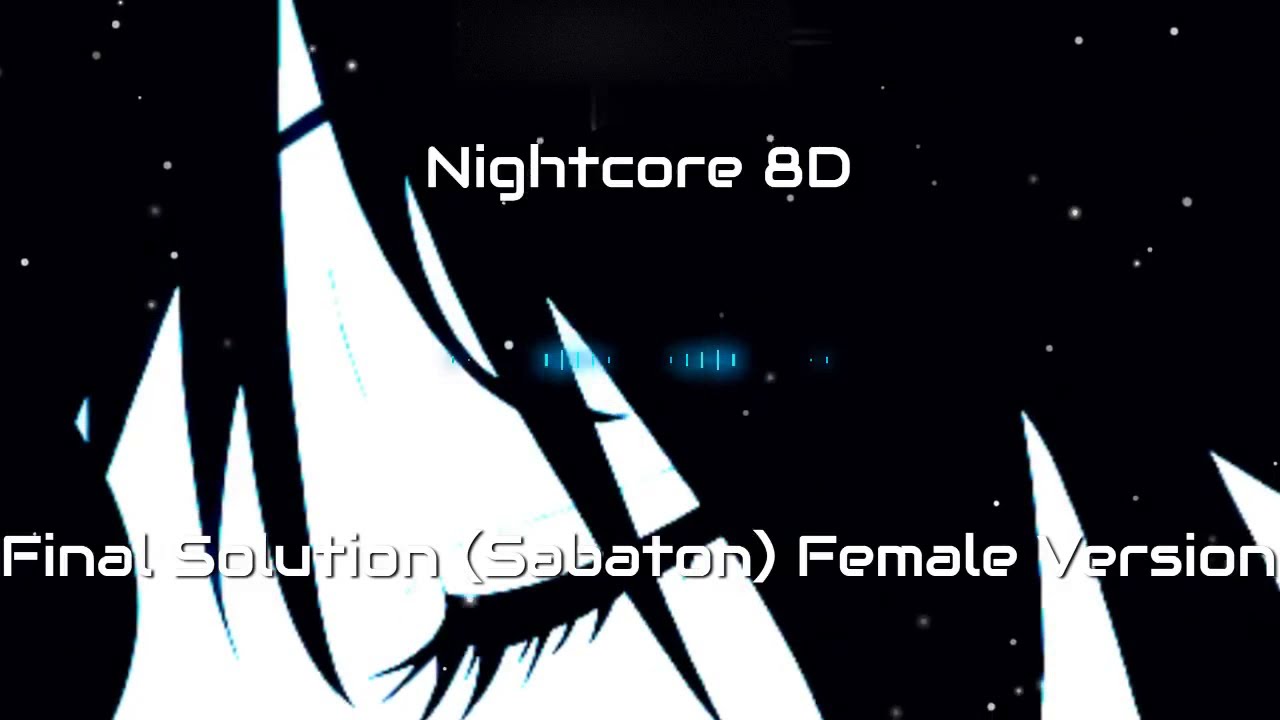 Nightcore8D-Final Solution (Female Version)
