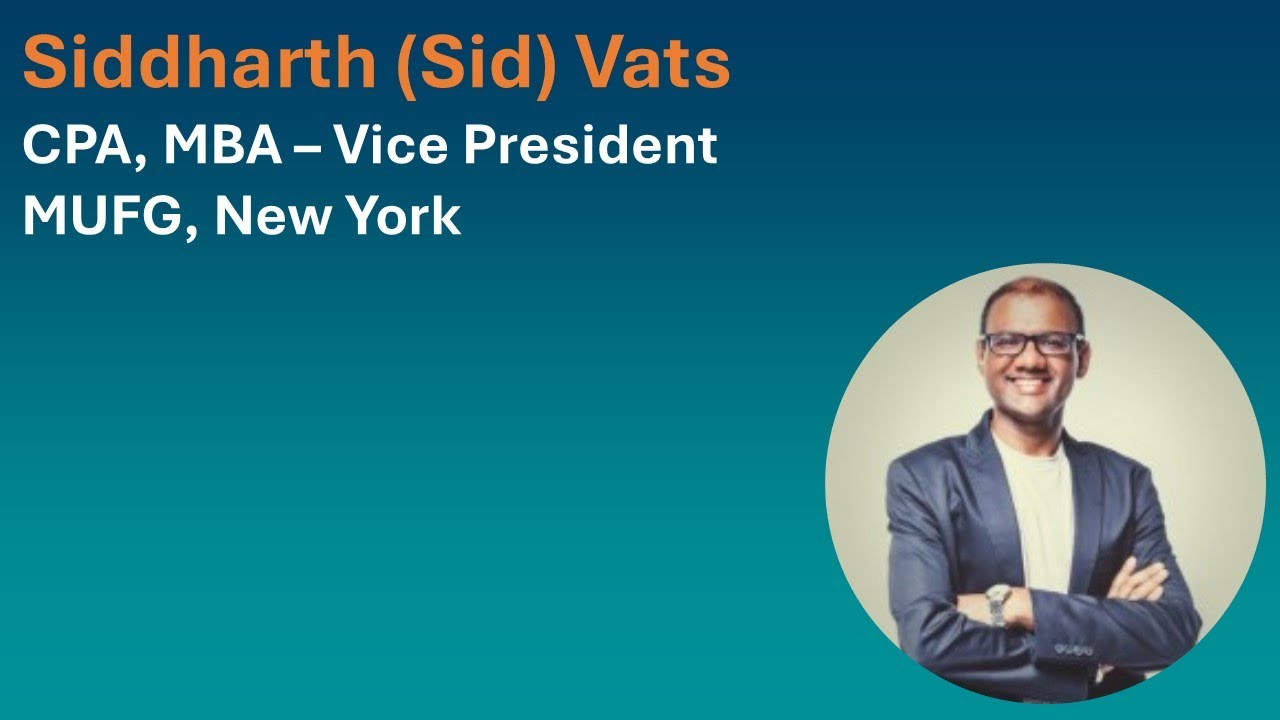 Episode 32 - Siddharth (Sid) Vats (CPA, MBA) - Vice President at MUFG, New York