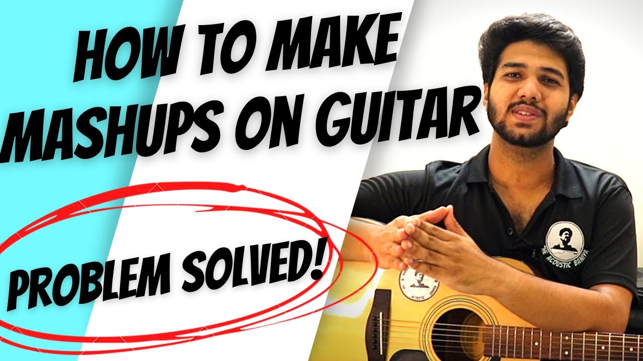How to make Mashups on Guitar | Hindi Songs | Easiest Way !! Dhruv Goel / The Acoustic Baniya