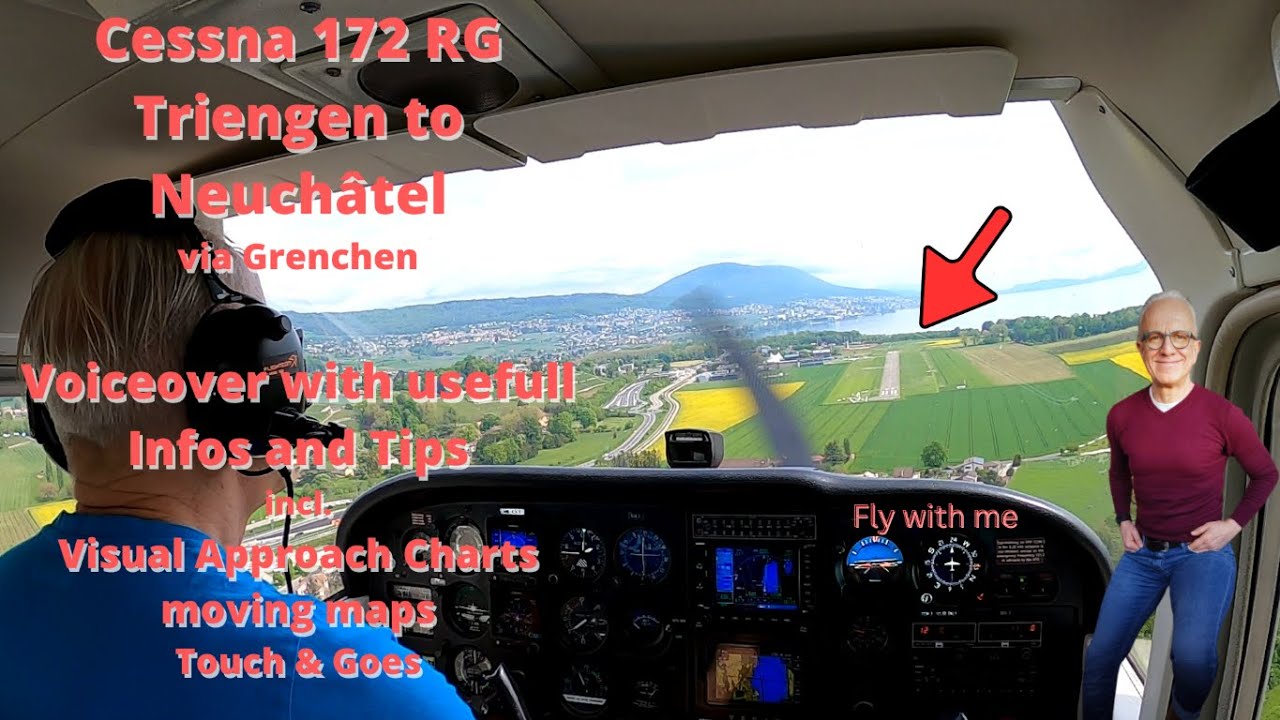Cessna 172 RG, Triengen to Neuchâtel Airport and return with Voiceover, Infos & Tips