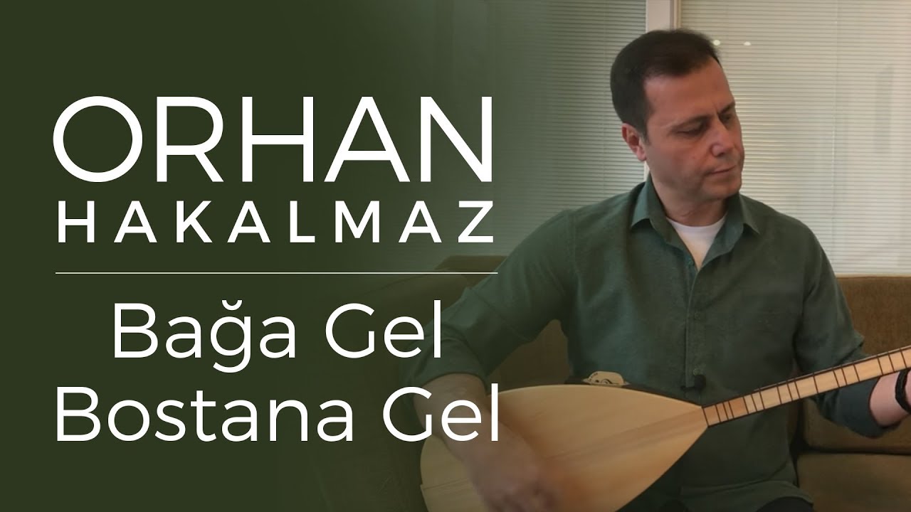 Orhan Hakalmaz - Bağa Gel Bostana Gel