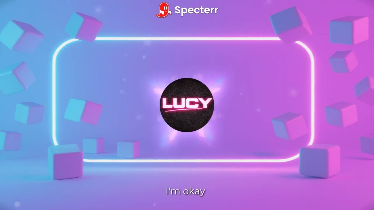 LUCY -  I'm okay