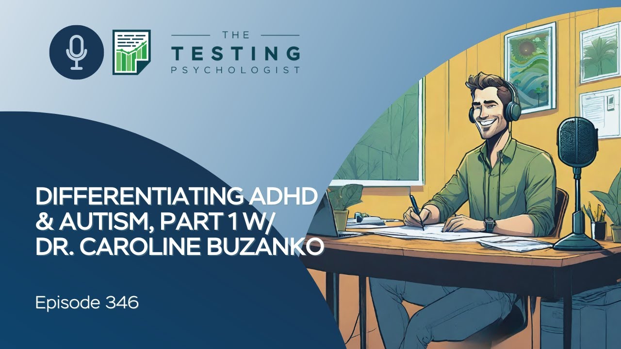 346. Differentiating ADHD & Autism, Part 1 w/ Dr. Caroline Buzanko