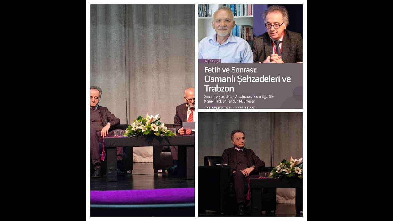 Prof. Dr. Feridun M. EMECEN - Fetih Sonrası: Osmanlı Şehzadeleri ve Trabzon