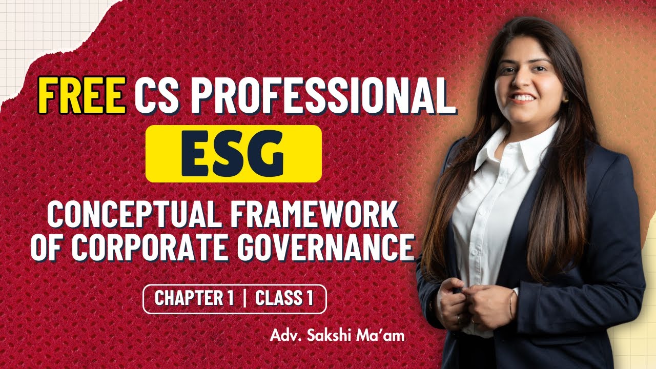 FREE CS Prof. | ESG | Chapter 1 | Cons. framework and cor. governance  | Class 1