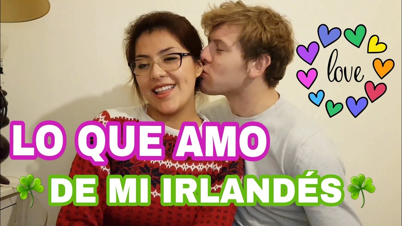 10  COSAS QUE ME GUSTAN DE MI NOVIO IRLANDES