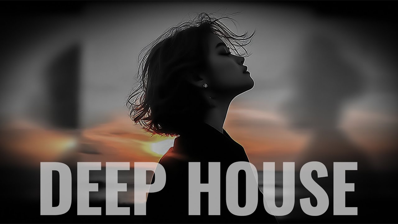 Deep House Top Song 2026 | Emotional Deep Chill, Deep Feeling, Late Night Chill Mix