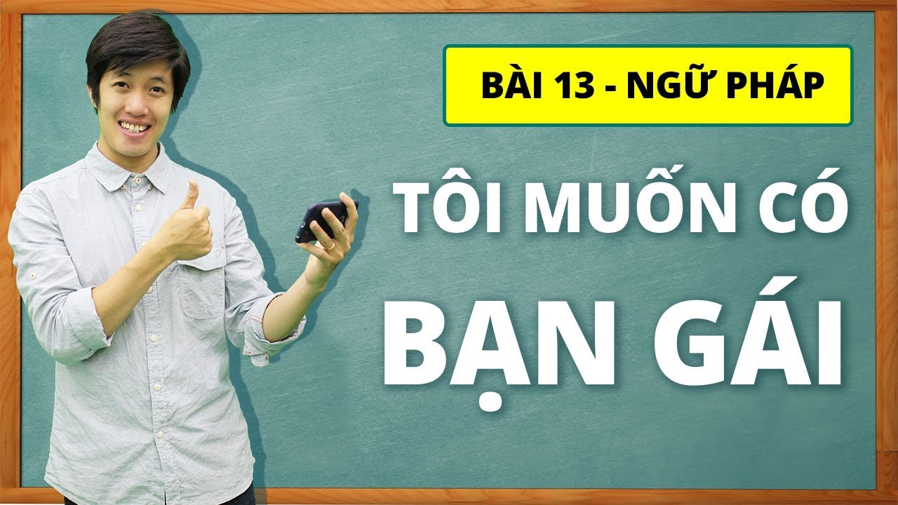 Học tiếng Nhật online - Ngữ pháp N5 bài 13: Tôi muốn có bạn gái (Học tiếng Nhật cơ bản)