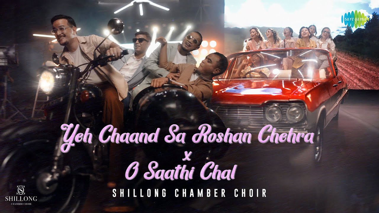Yeh Chaand Sa Roshan Chehra x O Saathi Chal | Shillong Chamber Choir