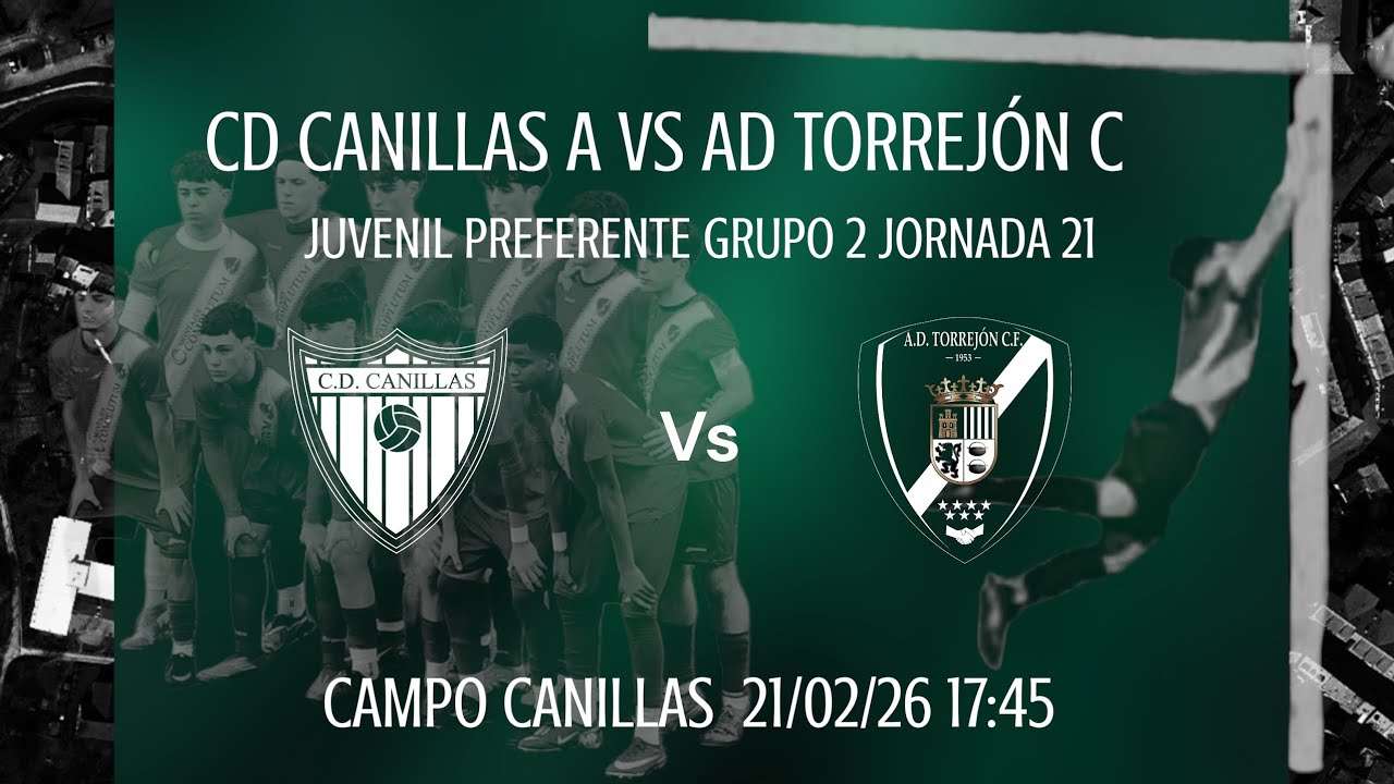 CD CANILLAS A VS AD TORREJÓN C - J21 - PREFERENTE JUVENIL G2