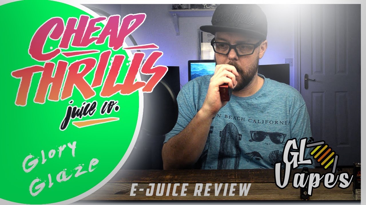 Cheap Thrills Juice Co Glory Glaze E liquid review