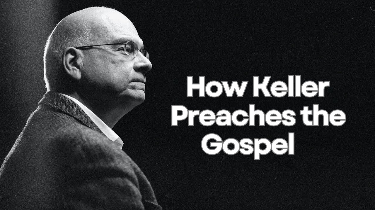 How Tim Keller Preached the Gospel From The Prodigal Son(s)