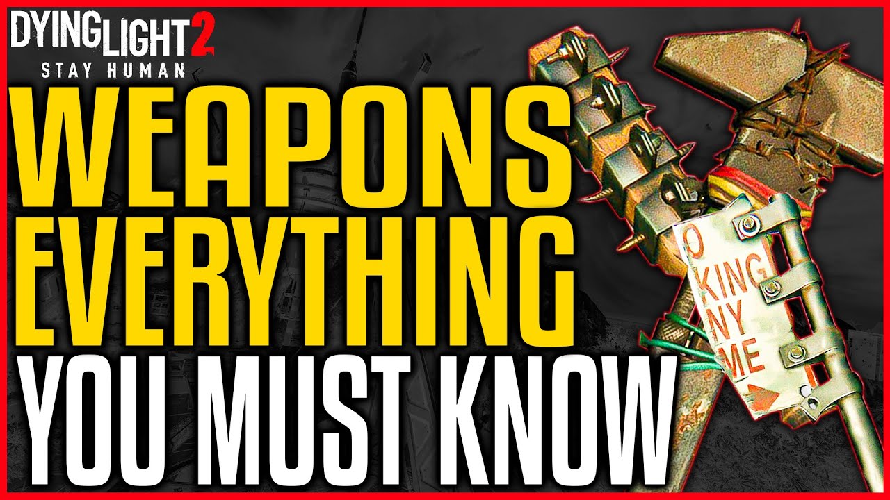 Dying Light 2 WEAPONS - Everything You Need to know - Weapon Mechanics, Leveling Up