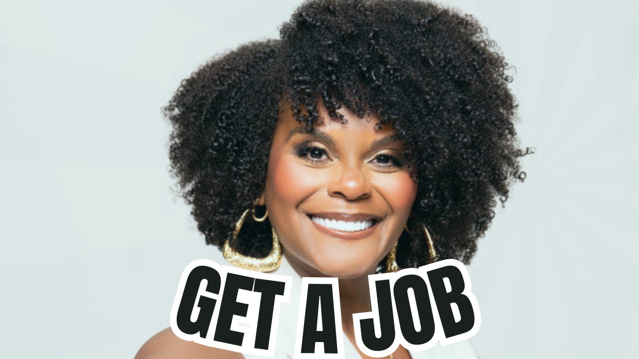 TABITHA BROWN IS RIGHT: IT'S TIME TO GET A JOB