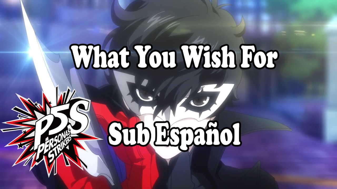 Persona 5 Scramble/Strikers - What You Wish For (Sub Español)