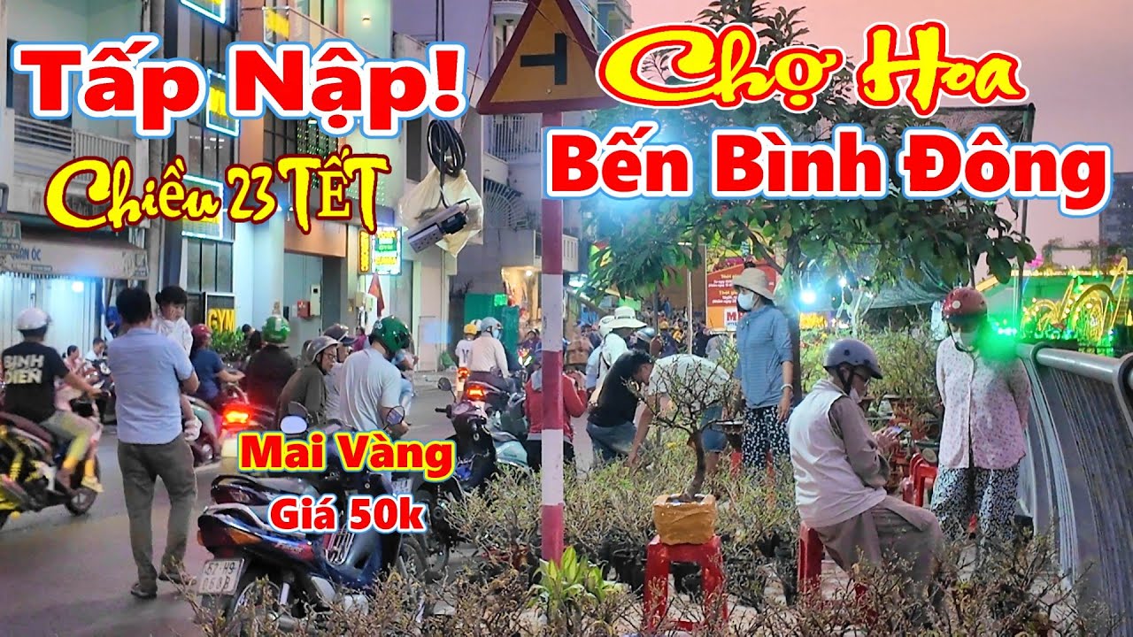 Tấp Nập! Chiều 23 Tết BẾN BÌNH ĐÔNG Quận 8 Sài Gòn